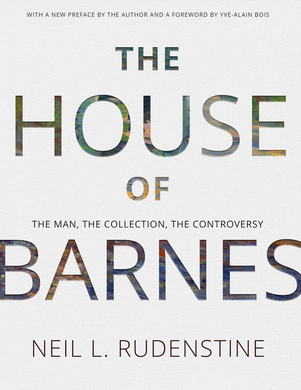 The House of Barnes: The Man, the Collection, the Controversy: 33 (Transactions of the American Philosophical Society)