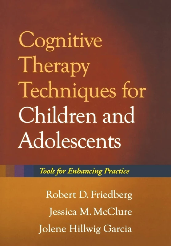 Cognitive Therapy Techniques for Children and Adolescents: Tools for Enhancing Practice