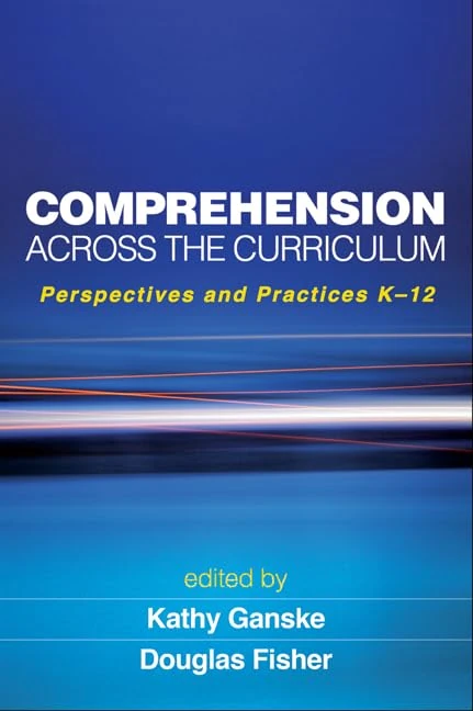 Comprehension Across the Curriculum: Perspectives and Practices K-12 (Solving Problems in the Teaching of Literacy)