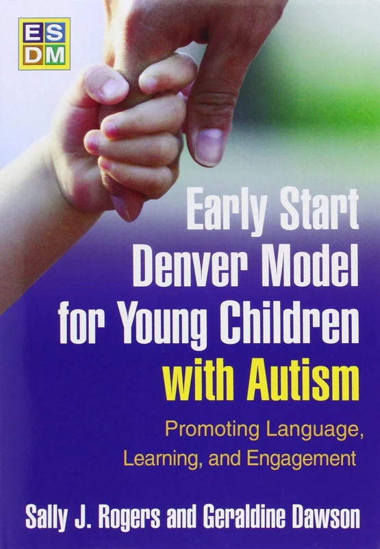 Early Start Denver Model for Young Children with Autism, First Edition: Promoting Language, Learning, and Engagement