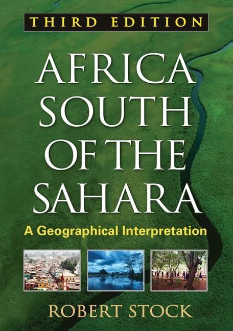 Africa South of the Sahara, Third Edition: A Geographical Interpretation (Texts in Regional Geography)