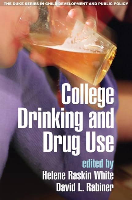 College Drinking and Drug Use (Duke Series in Child Development and Public Policy)