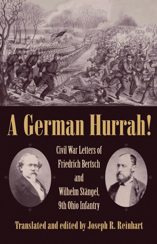 A German Hurrah!: Civil War Letters of Friedrich Bertsch and Wilhelm Stangel, 9th Ohio Infantry (Civil War in the North Series)