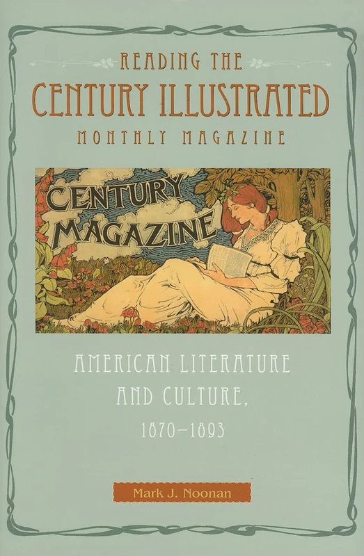 Reading The Century Illustrated Monthly Magazine: American Literature and Culture, 1870-1893