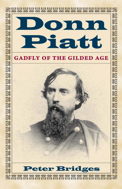 Donn Piatt: Gadfly of the Gilded Age (Adst-Dacor Diplomats and Diplomacy Series)