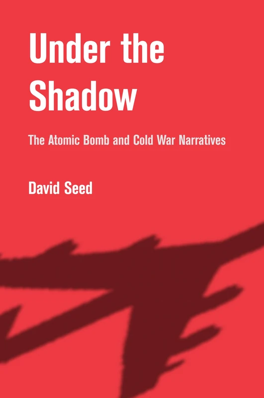 Under the Shadow: The Atomic Bomb and Cold War Narratives