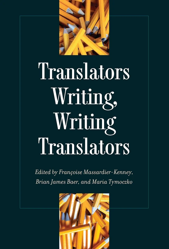 Translators Writing, Writing Translators (Translation Studies)