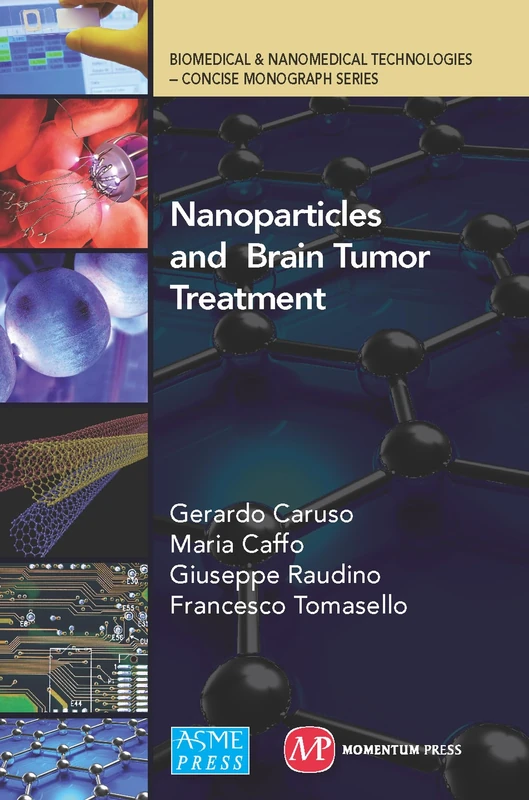 Nanoparticles and Brain Tumor Treatment (Biomedical & Nanomedical Technologies - Concise Monograph Series)