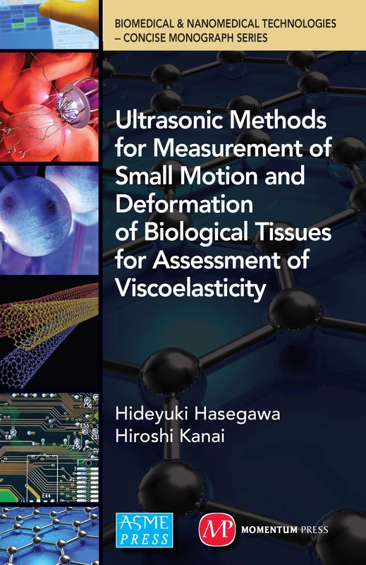 Ultrasonic Methods for Measurement of Small Motion and Deformation of Biological Tissues for Assessment of Viscoelasticity (Biomedical & Nanomedical Technologies - Concise Monograph Series)