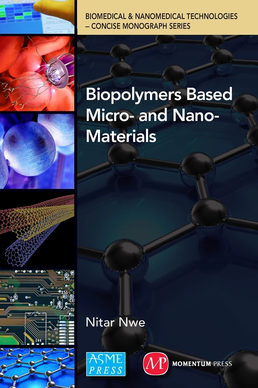 Biopolymer Based Micro- and Nano-Materials (Biomedical & Nanomedical Technologies - Concise Monograph Series)