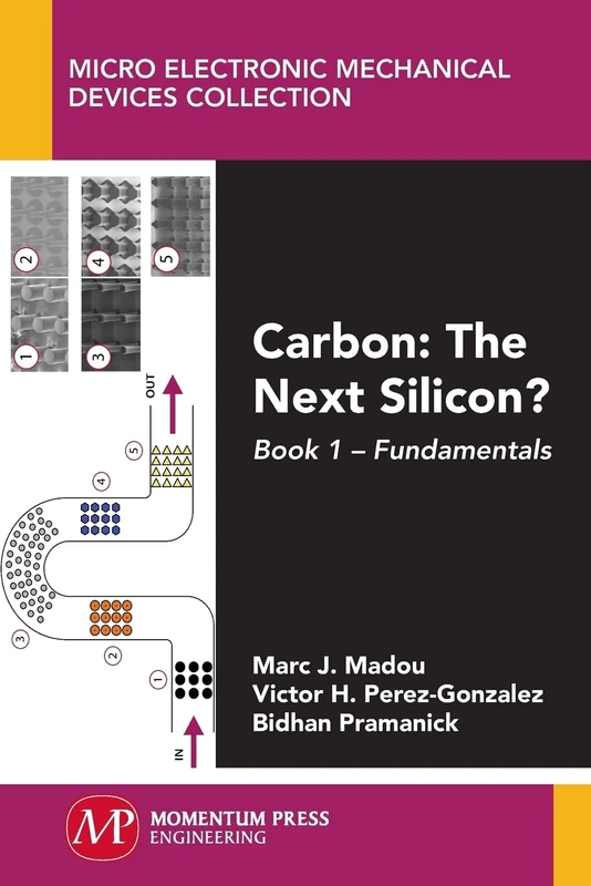 Carbon: The Next Silicon?: Book 1 - Fundamentals (Micro Electronic Mechanical Devices Collection)