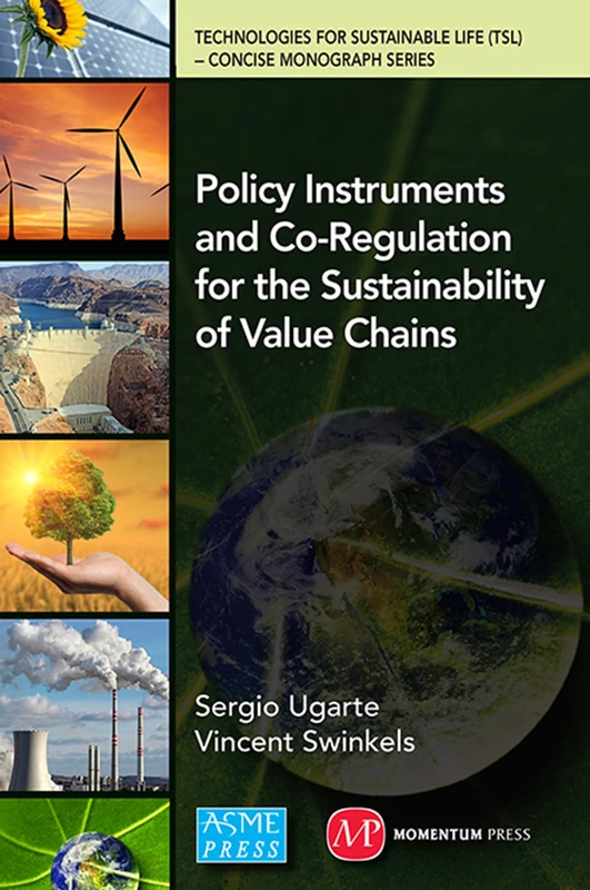 Policy Instruments and Co-Regulation for the Sustainability of Value Chains (Technologies for Sustainable Life (TSL) - Concise Monograph Series) - Image 1