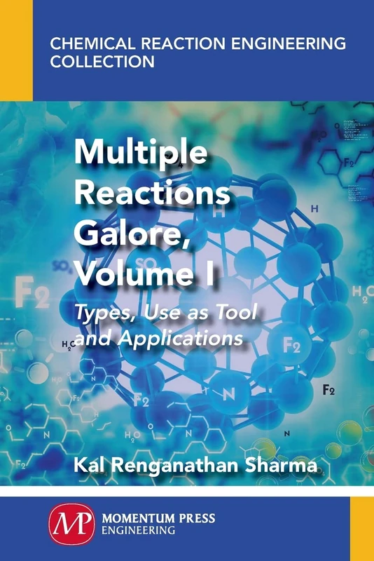 Multiple Reactions Galore, Volume I: Types, Use As Tool and Applications (Chemical Reaction Engineering Collection)