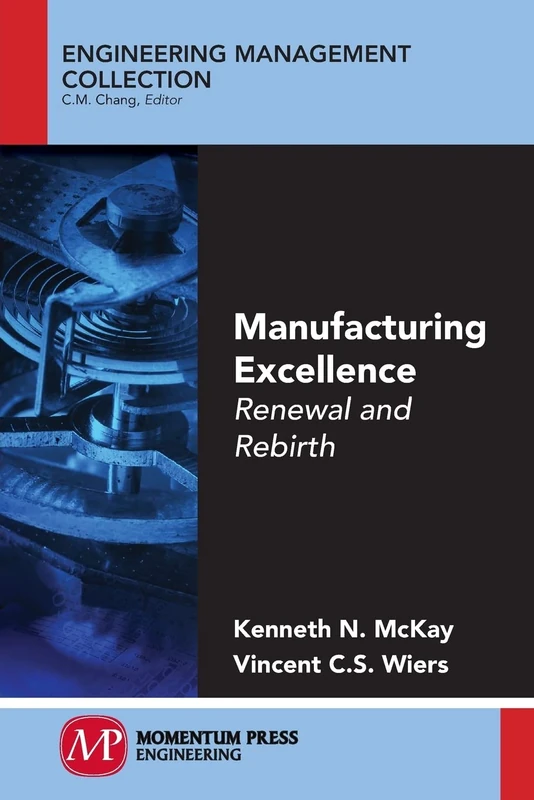 Manufacturing Excellence: Renewal and Rebirth (Engineering Management Collection)
