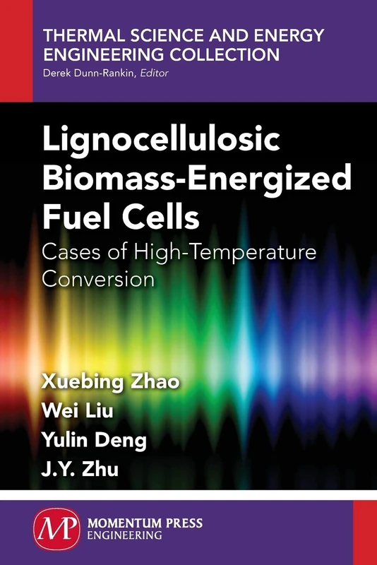 Lignocellulosic Biomass-Energized Fuel Cells: Cases of High-Temperature Conversion (Thermal Science and Energy Engineering Collection)