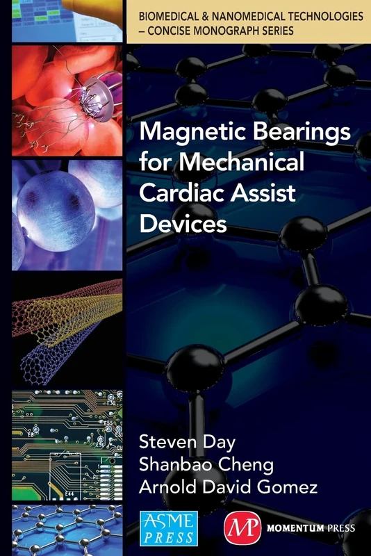 Magnetic Bearings for Mechanical Cardiac Assist Devices (Biomedical & Nanomedical Technologies - Concise Monograph Series)