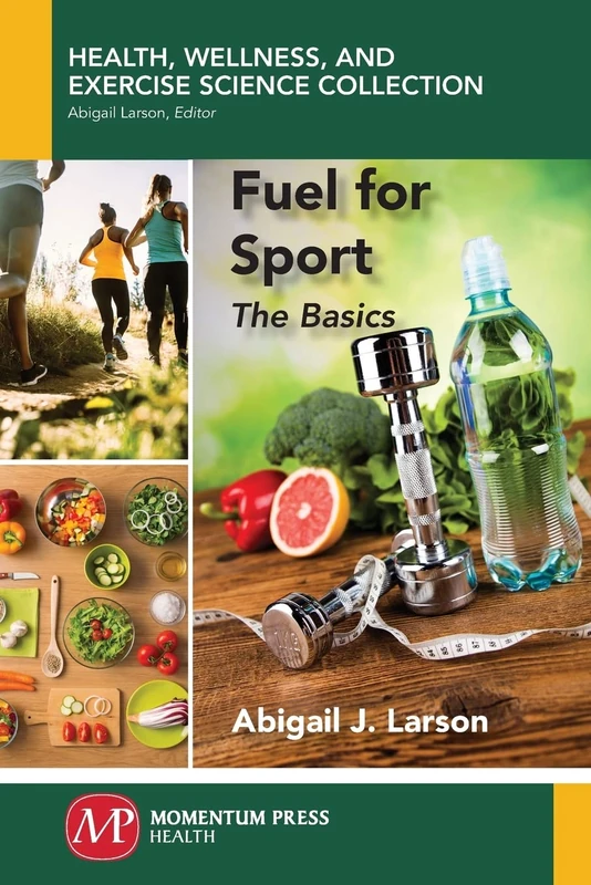 Fuel for Sport: The Basics (Health, Wellness, and Exercise Science Collection)