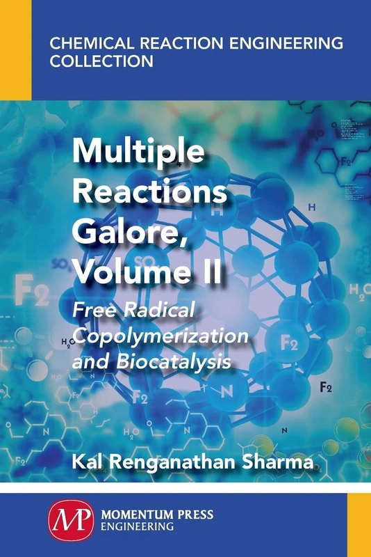 Multiple Reactions Galore, Volume II: Free Radical Copolymerization and Biocatalysis (Chemical Reaction Engineering Collection)