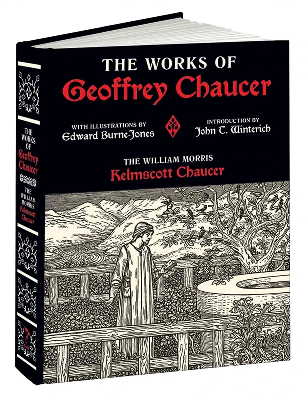 Works of Geoffrey Chaucer: The William Morris Kelmscott Chaucer With Illustrations by Edward Burne-Jones (Calla Editions)