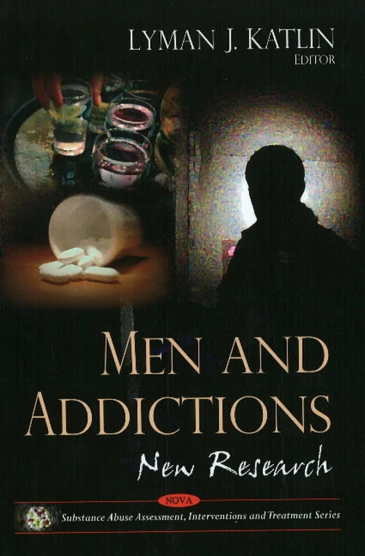 Men and Addictions: New Research (Substance Abuse Assessment, Interventions and Treatment)