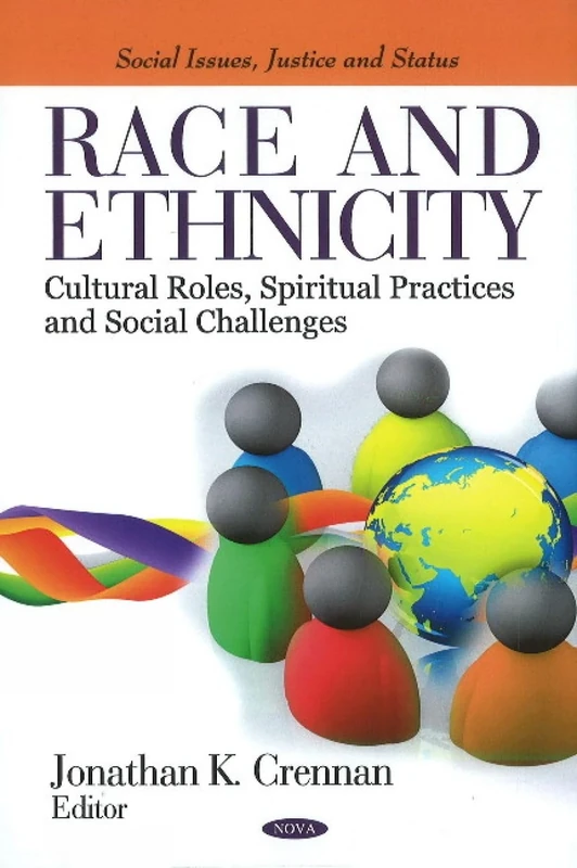 Race and Ethnicity: Cultural Roles, Spiritual Practices and Social Challenges (Social Issues, Justice and Status)