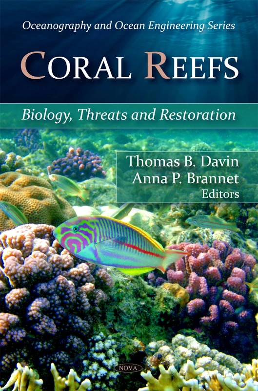 Coral Reefs: Biology, Threats and Restoration (Oceanography and Ocean Engineering): Biology, Threats & Restoration