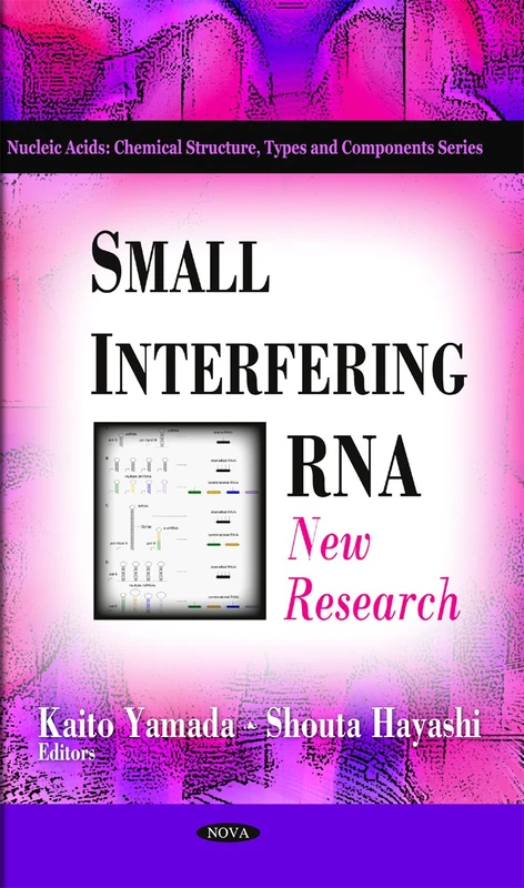 Small Interfering RNA: New Research (Nucleic Acids : Chemical Structure, Types and Components)