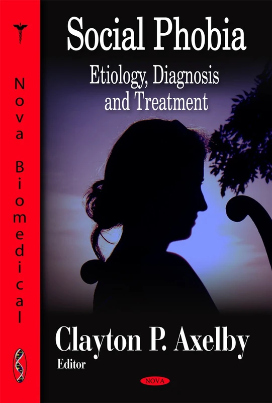 Social Phobia: Etiology, Diagnosis and Treatment: Etiology, Diagnosis & Treatment