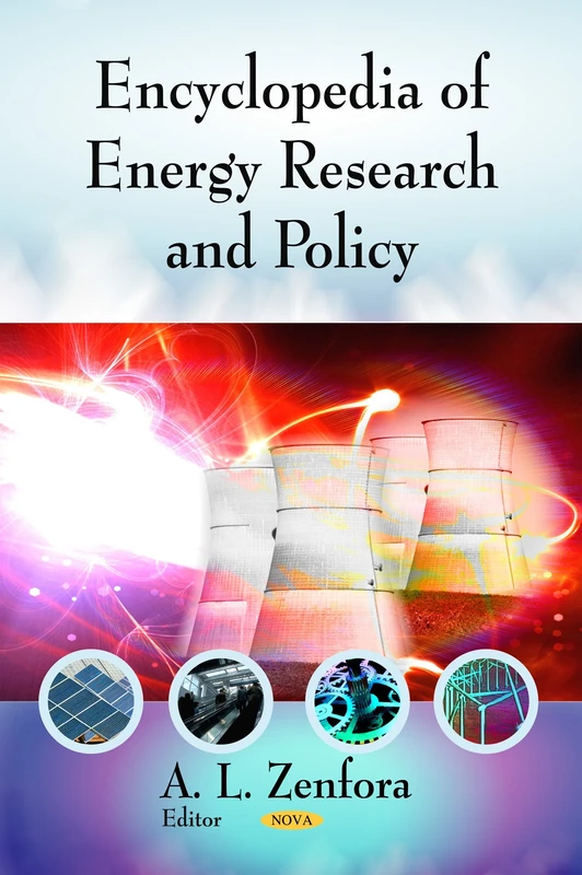 Encylopedia of Energy Research & Policy (Energy Science, Engineering & Technology Series)