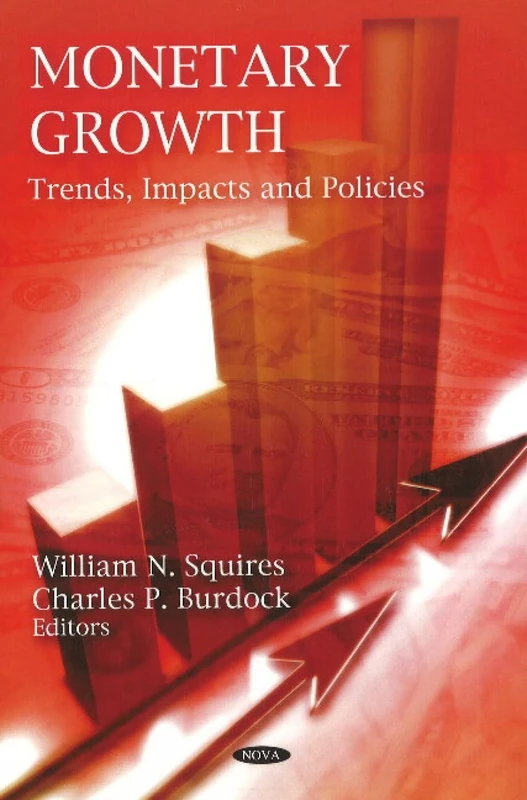 Monetary Growth: Trends, Impacts and Policies