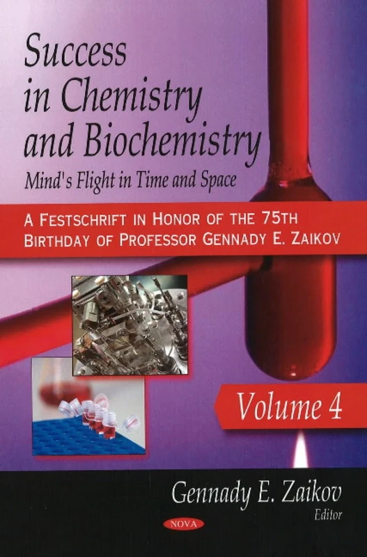 Success in Chemistry and Biochemistry: (A Festschrift in Honor of the 75th Birthday of Professor Gennady E. Zaikov) v. 4: Mind's Flight in Time and ... 75th Birthday of Professor Gennady E. Zaikov) - Image 1