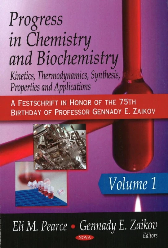 Progress in Chemistry and Biochemistry: v. 1: Kinetics, Thermodynamics, Synthesis, Properties and Applications