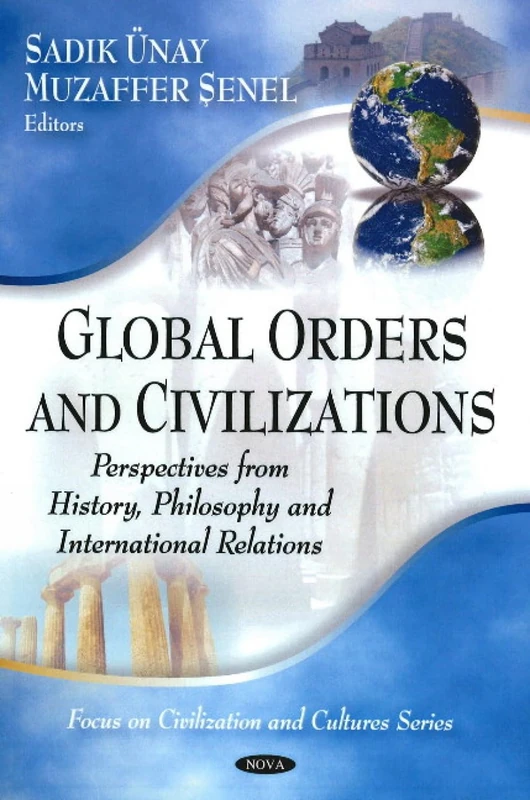 Global Orders and Civilizations: Perspectives from History, Philosophy and International Relations (Focus on Civilizations and Cultures)