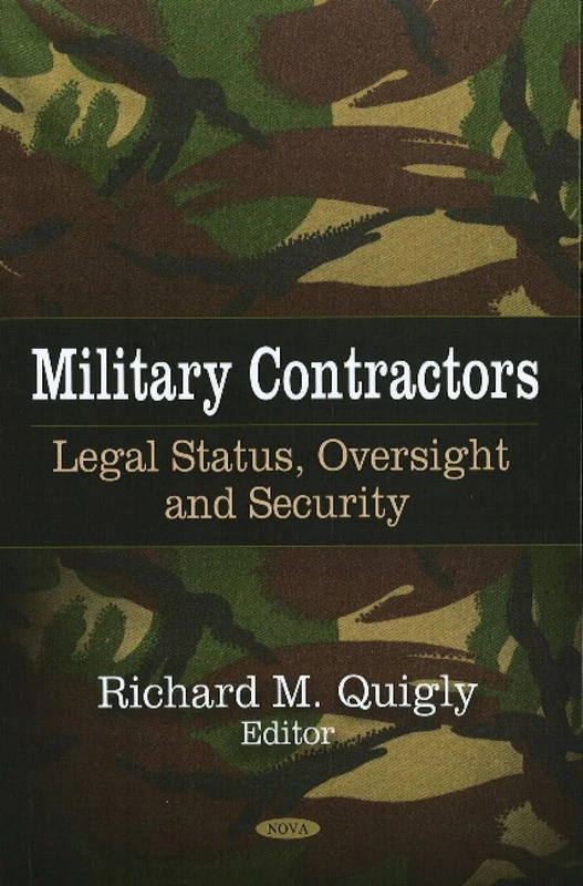 Military Contractors: Legal Status, Oversight and Security: Legal Status, Oversight & Security