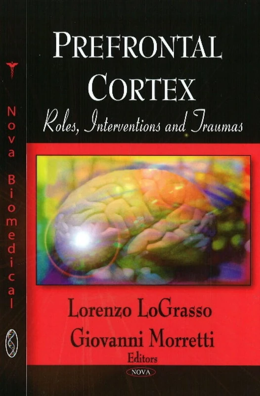 Prefrontal Cortex: Roles, Interventions and Traumas (Neuroanatomy Research at the Leading Edge)