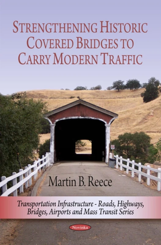 Strengthening Historic Covered Bridges to Carry Modern Traffic (Transportation Infrastructure-Roads, Highways, Bridges, Airports and Mass Transit)