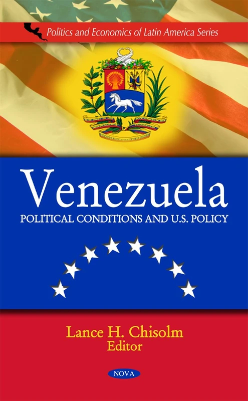 Venezuela: Political Conditions and U.S. Policy (Politics and Economics of Latin America) - Image 1