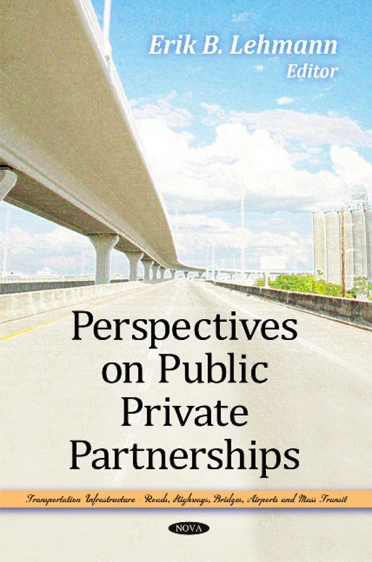 Perspectives on Public Private Partnerships (Transportation Infrastructure-Roads, Highways, Bridges, Airports and Mass)