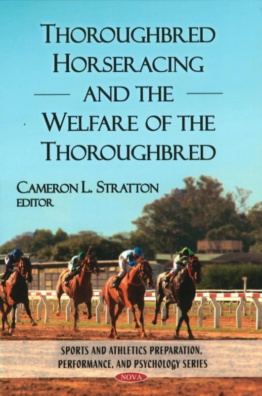 Thoroughbred Horseracing and the Welfare of the Thoroughbred (Sports and Athletics Preparation, Performance, and Psychology)
