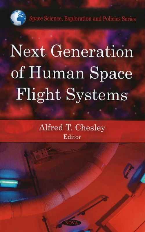 Next Generation of Human Space Flight Systems (In Space Science, Exploration and Policies)