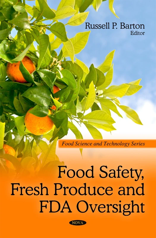 Food Safety, Fresh Produce and FDA Oversight (Food Science and Technology Series)