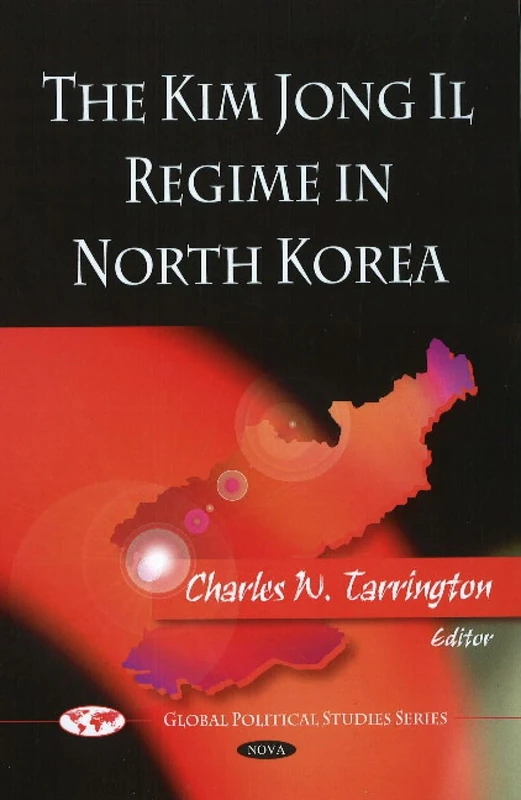 Kim Jong II Regime in North Korea (Global Political Studies)