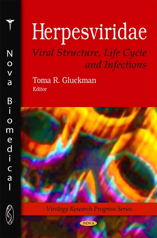 Herpesviridae: Viral Structure, Life Cycle and Infections: Viral Structure, Life Cycle & Infections