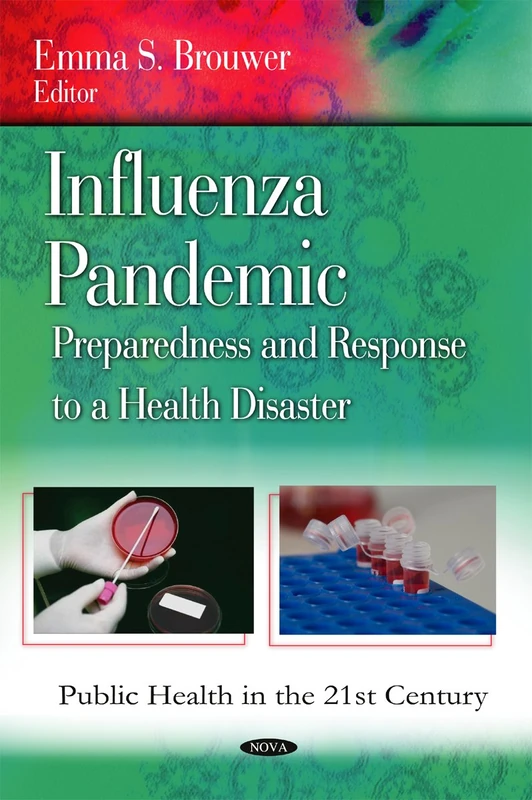 Influenza Pandemic: Preparedness & Response to a Health Disaster (Public Health in the 21st Century)