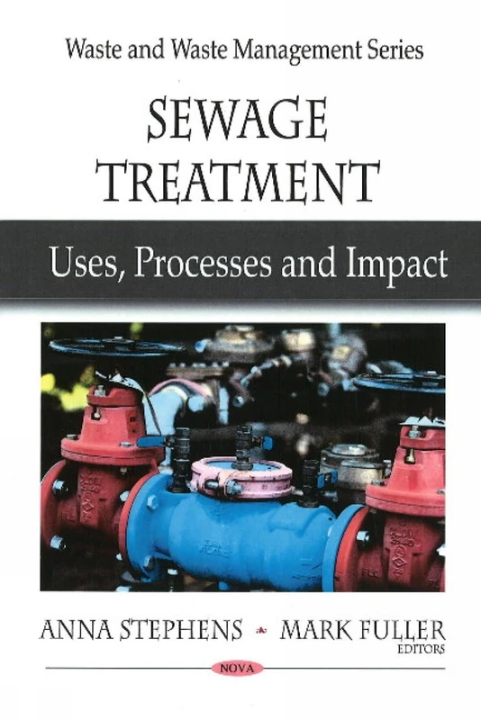Sewage Treatment: Uses, Processes and Impact (Waste and Wates Management Series)