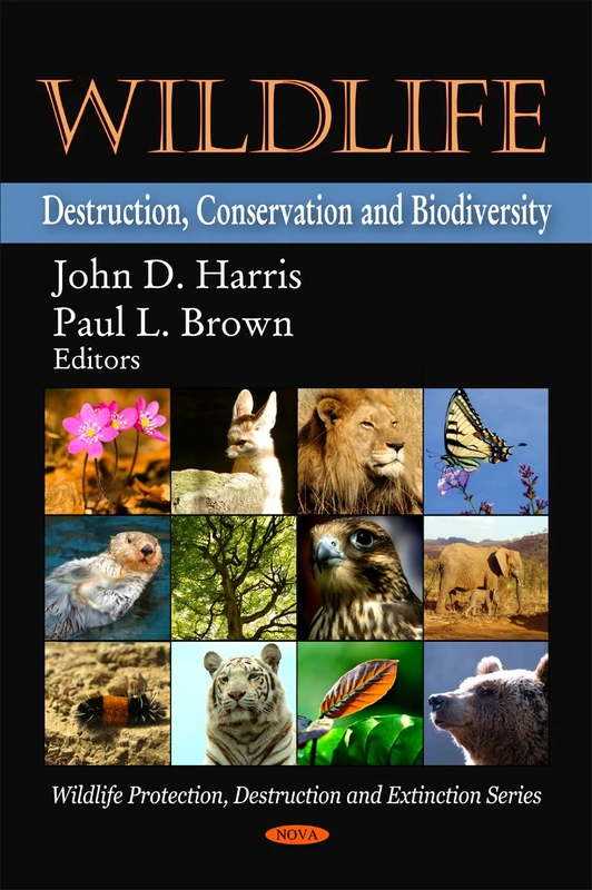 Wildlife: Destruction, Conservation and Biodiversity (Wildlife Protection, Destruction and Extinction)