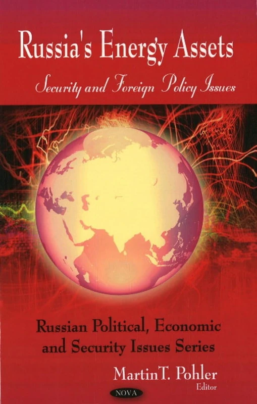 Russia's Energy Assets: Security and Foreign Policy Issues (Russian Political, Economic and Security Issues Series)