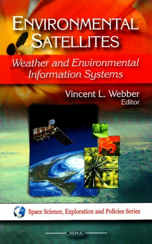 Environmental Satellites: Weather and Environmental Information Systems (Space Science, Exploration and Policies Series) - Image 1