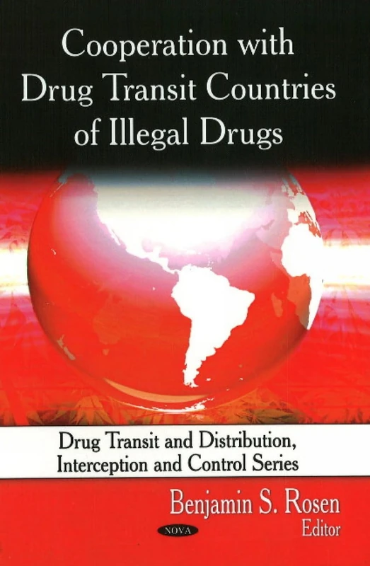 Cooperation with Drug Transit Countries of Illegal Drugs (Drug Transit and Distribution, Interception and Control)