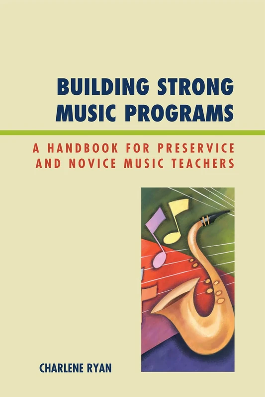 Building Strong Music Programs: A Handbook for Preservice and Novice Music Teachers - Image 1